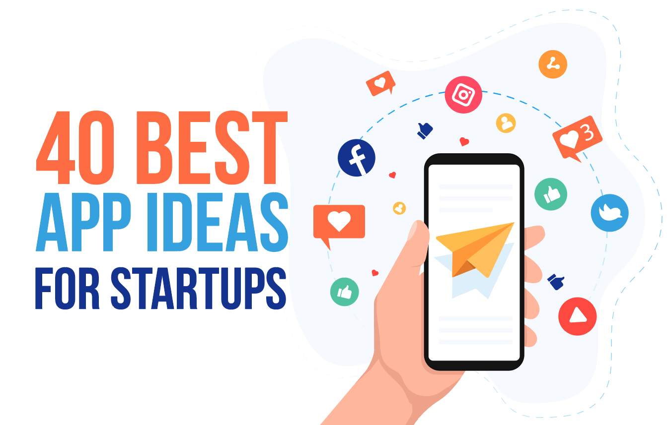 40 Best App Ideas For Startups